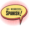 No Worries, Spanish!